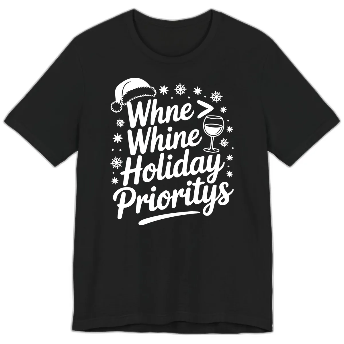Wine Over Whine Holiday Priorities Premium T-Shirt in Black