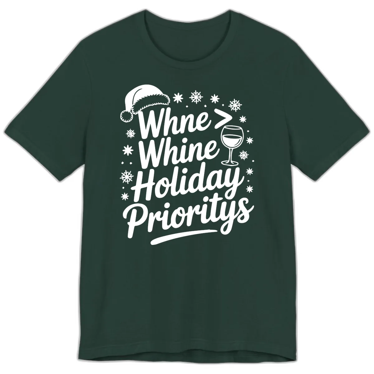 Wine Over Whine Holiday Priorities Premium T-Shirt in Forest