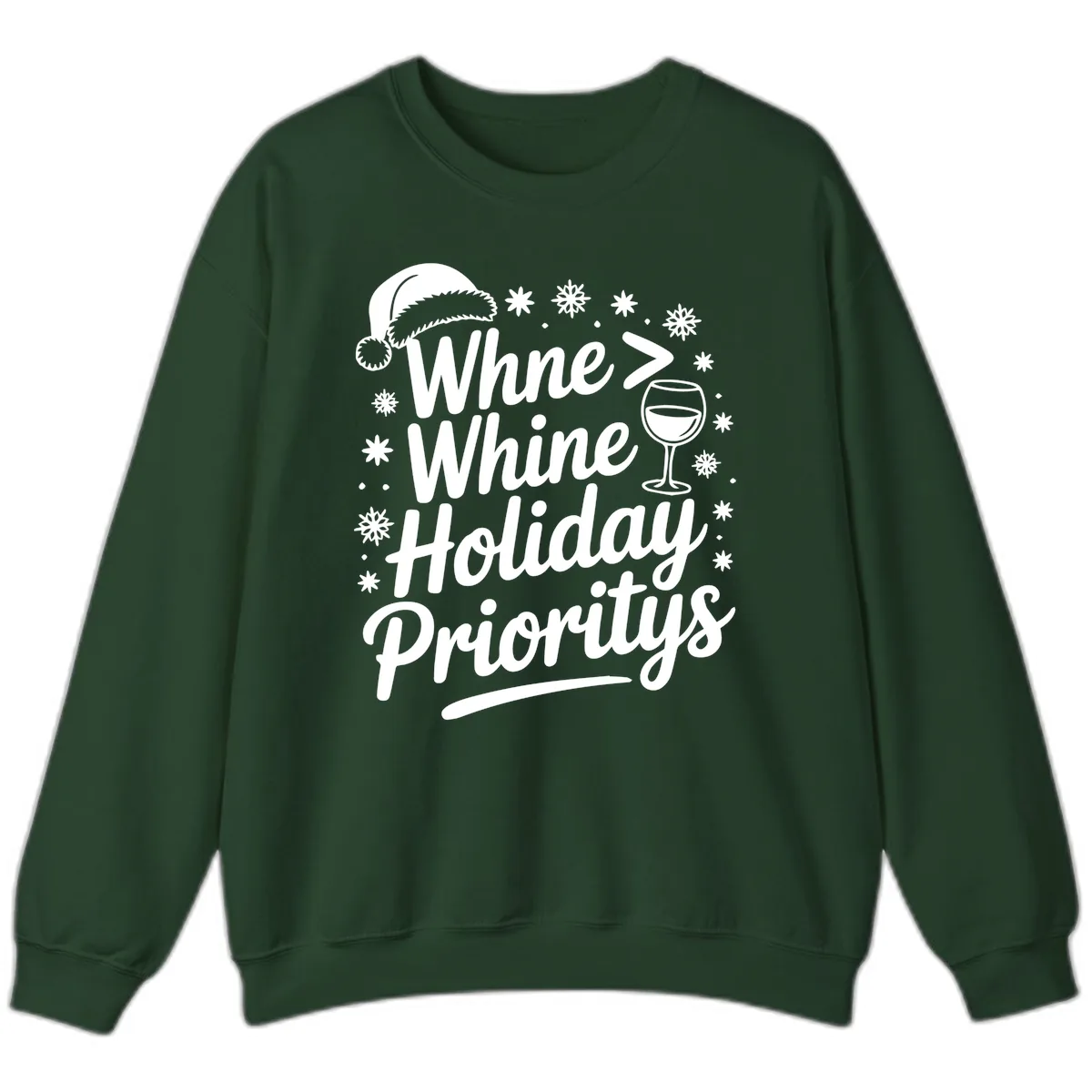 Wine Over Whine Holiday Priorities Sweatshirt in Forest Green