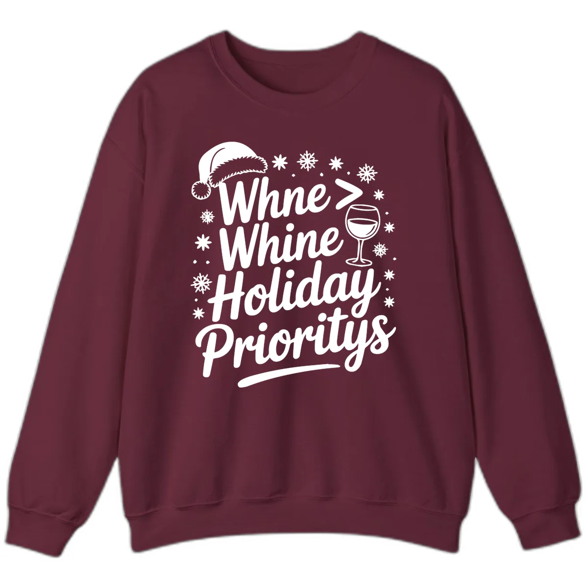 Wine Over Whine Holiday Priorities Sweatshirt in Maroon