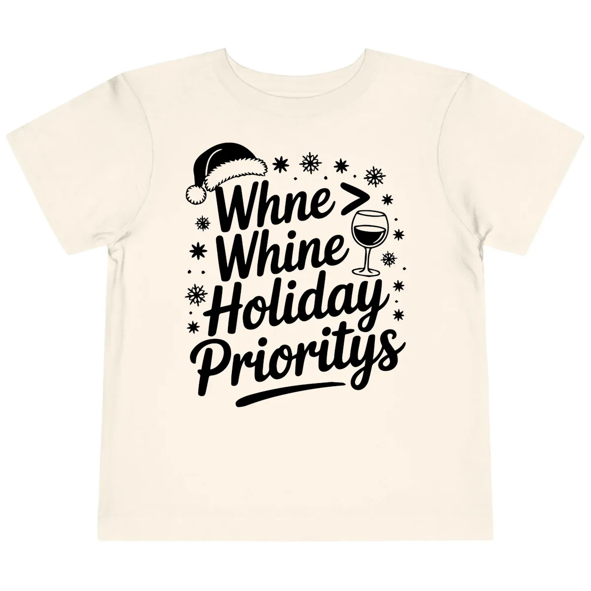 Wine Over Whine Holiday Priorities Toddler T-Shirt in Natural