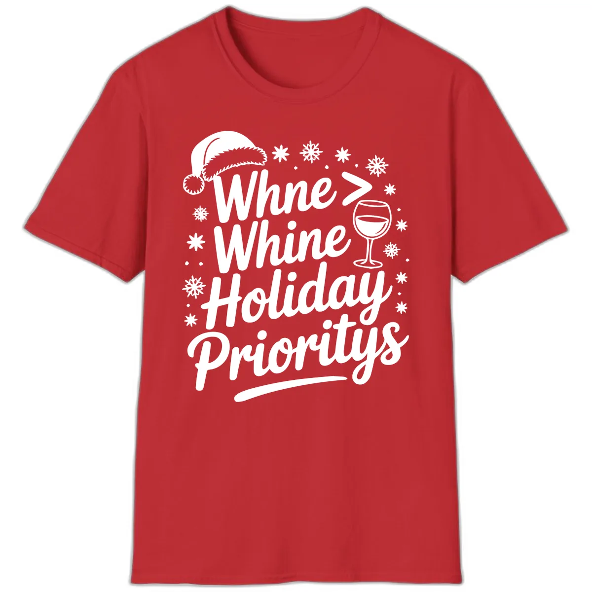 Wine Over Whine Holiday Priorities T-Shirt in Red