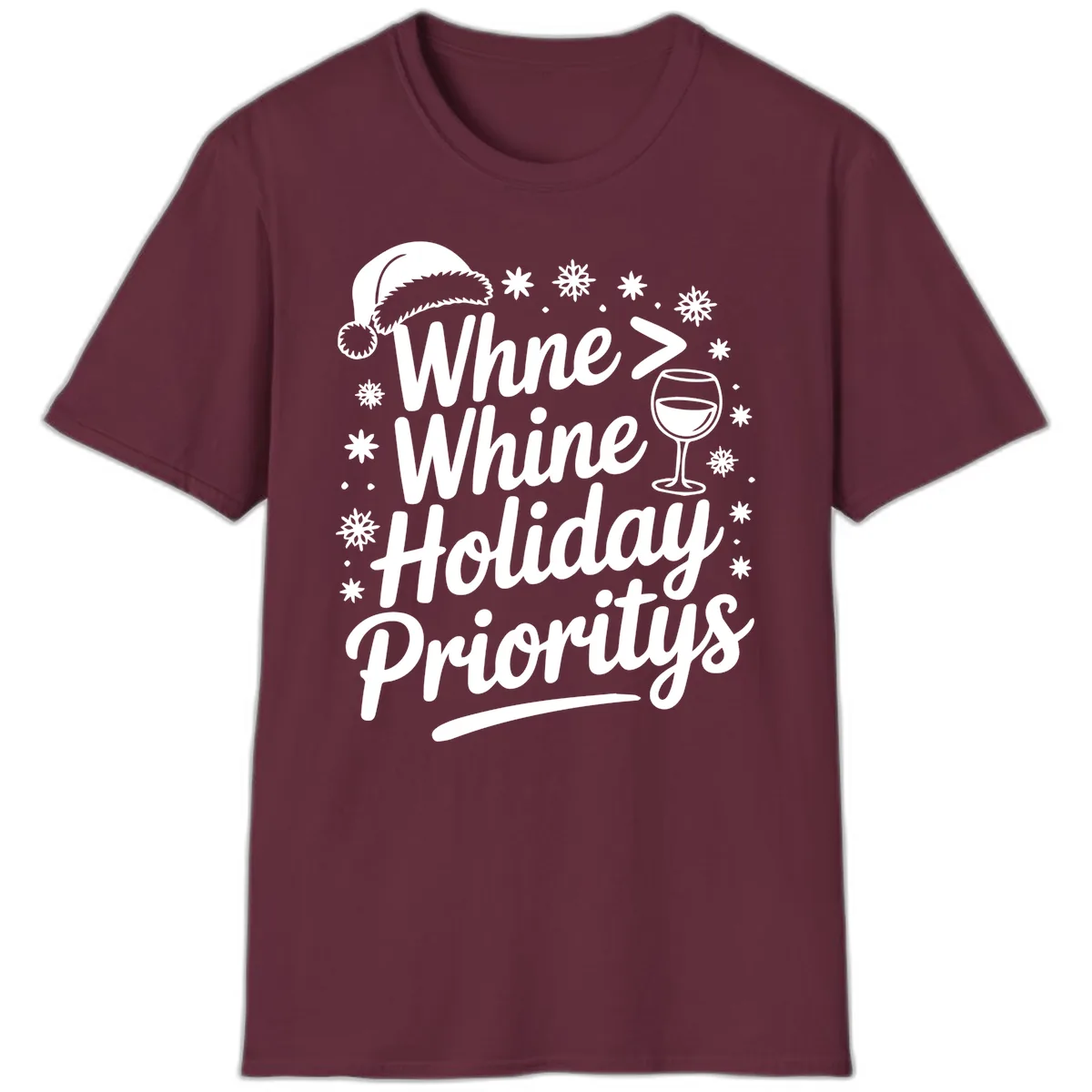 Wine Over Whine Holiday Priorities T-Shirt in Maroon