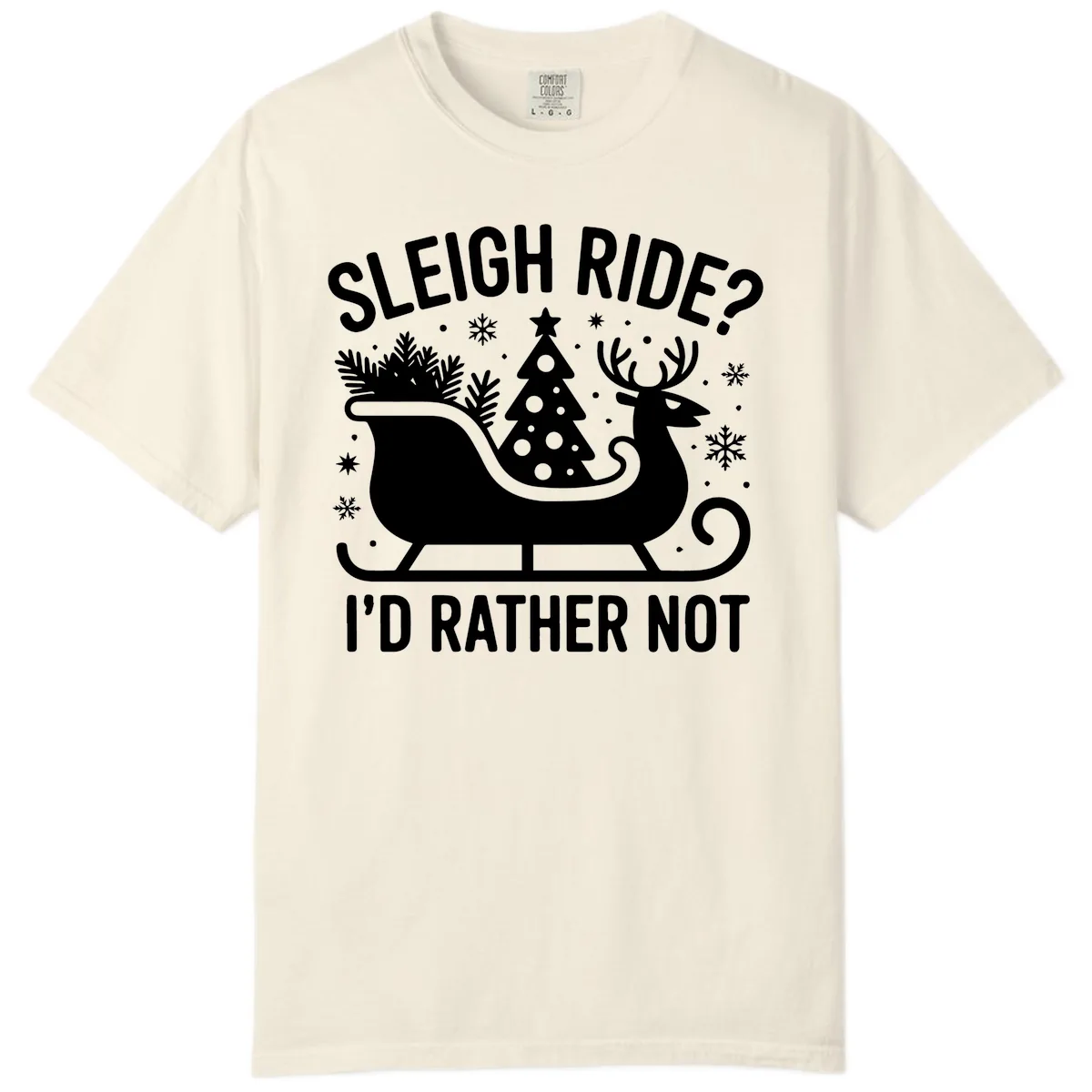 Sleigh Ride I'd Rather Not Graphic Comfort Color in Ivory