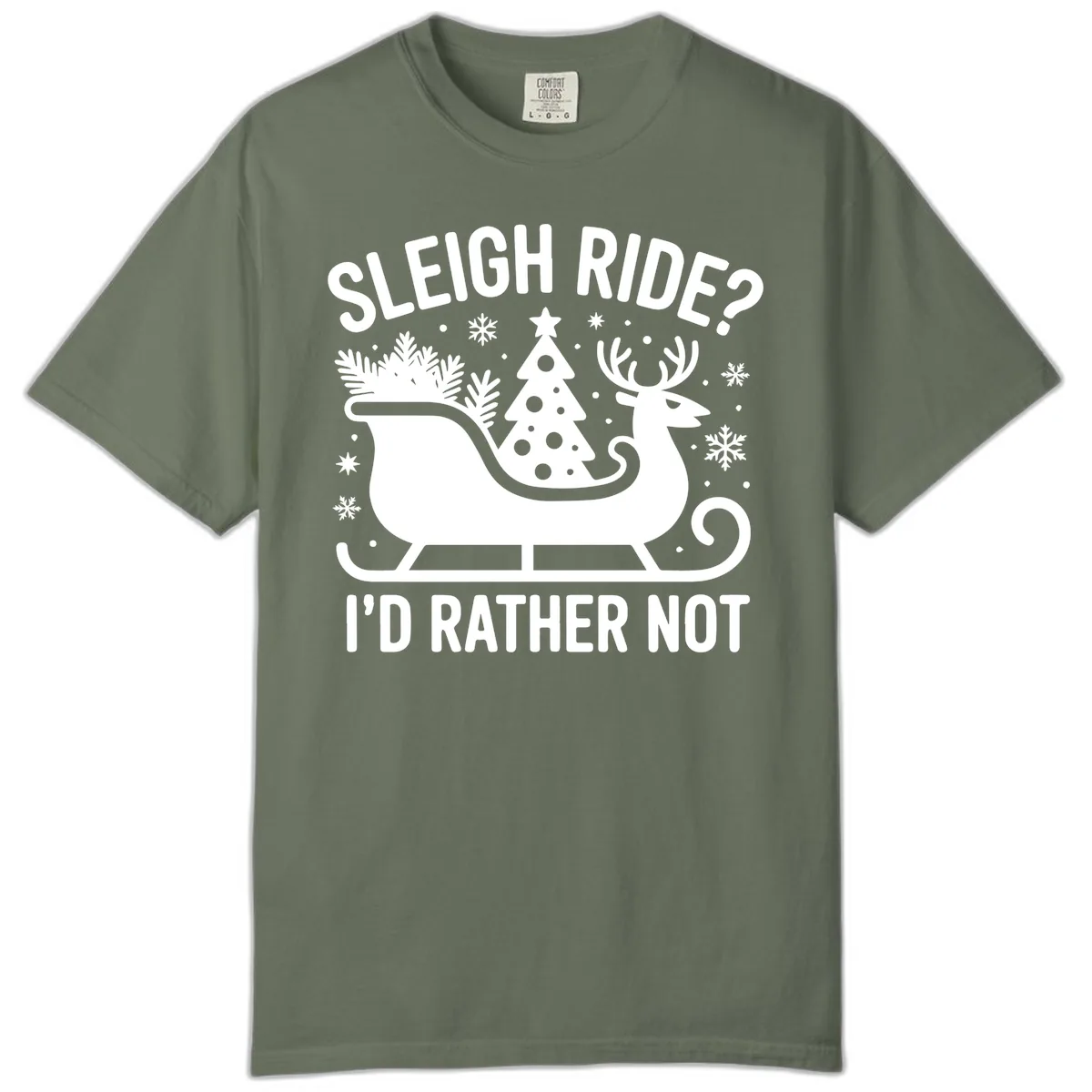 Sleigh Ride I'd Rather Not Graphic Comfort Color in Moss