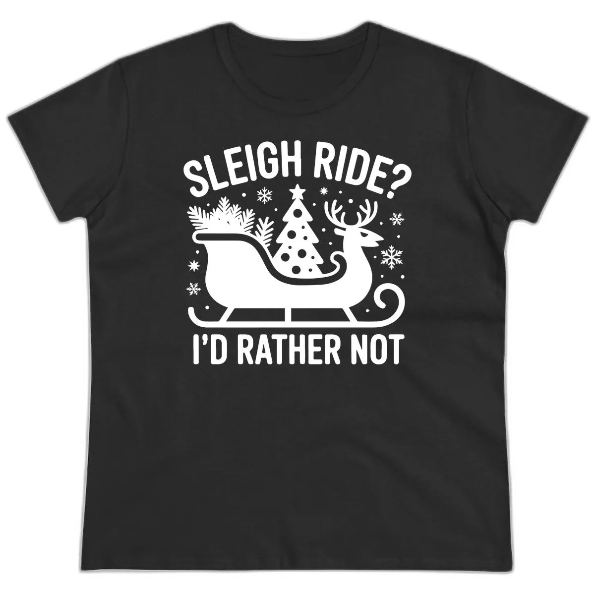 Sleigh Ride I'd Rather Not Graphic Ladies Tee in Black