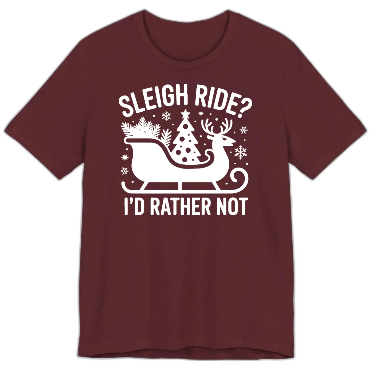 Sleigh Ride I'd Rather Not Graphic Premium T-Shirt in Maroon