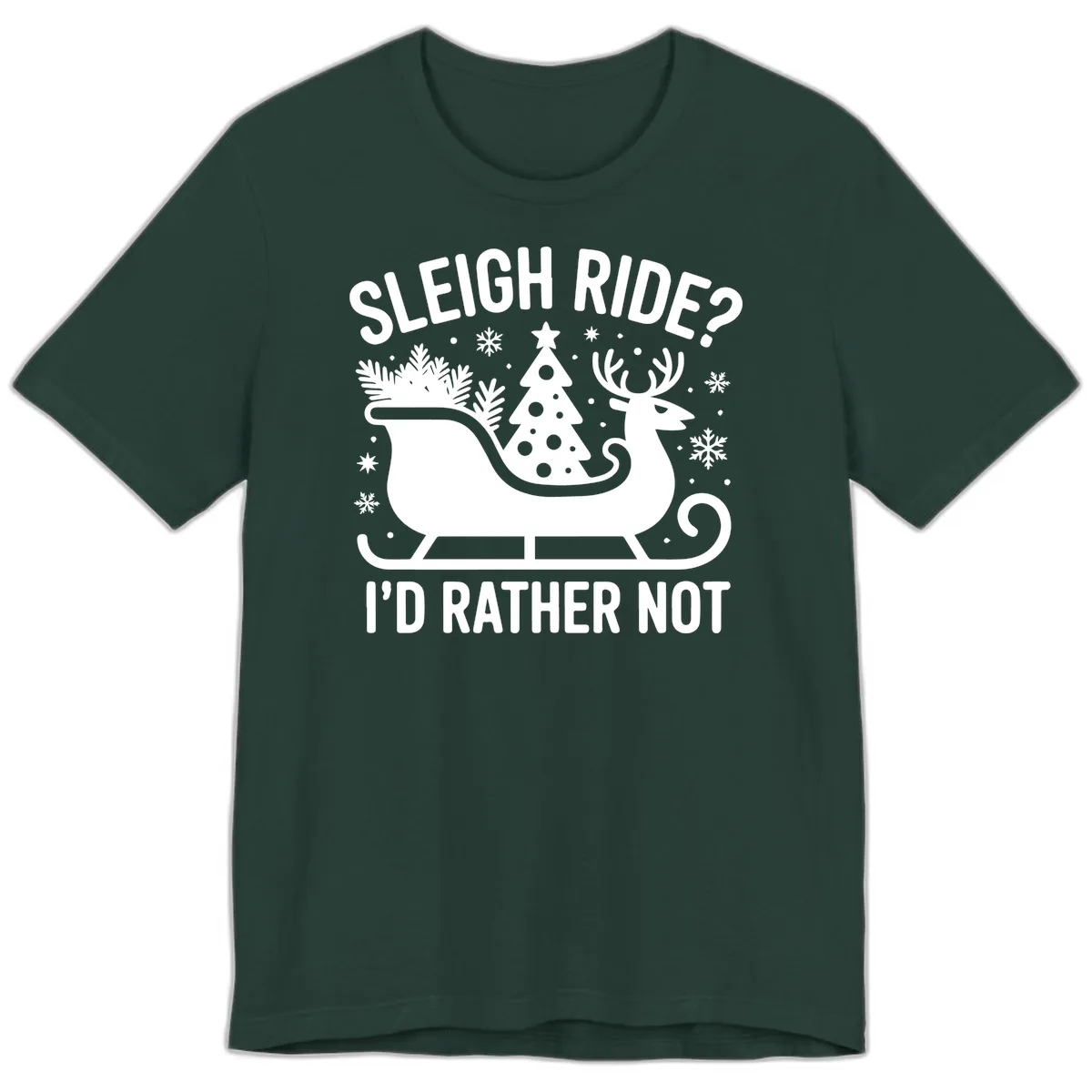 Sleigh Ride I'd Rather Not Graphic Premium T-Shirt in Forest