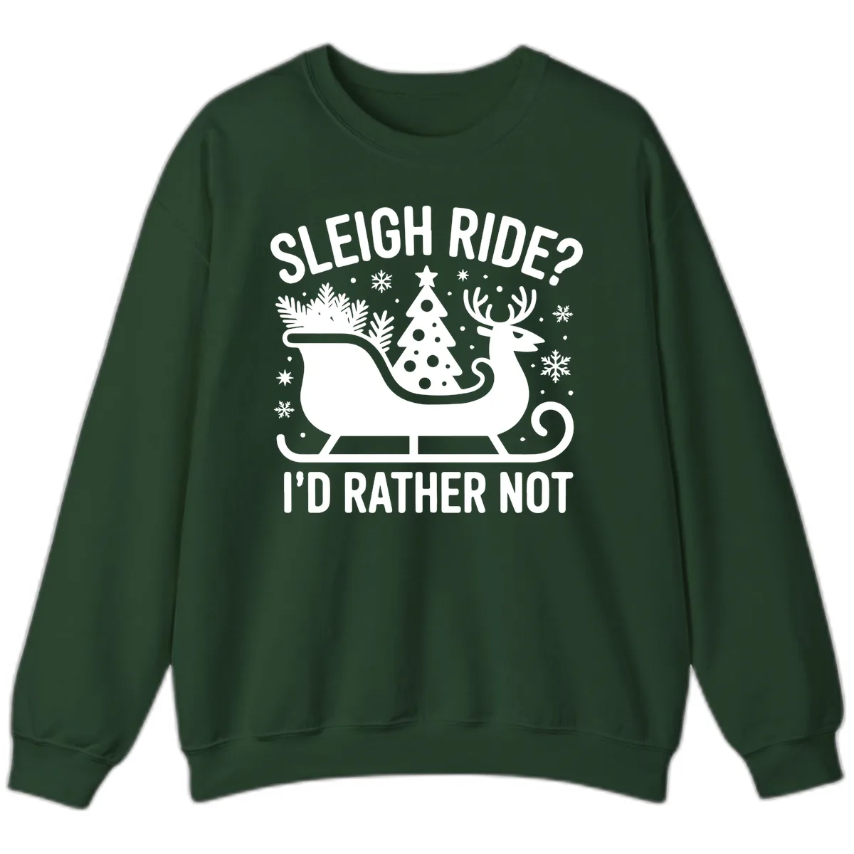 Sleigh Ride I'd Rather Not Graphic Sweatshirt in Forest Green