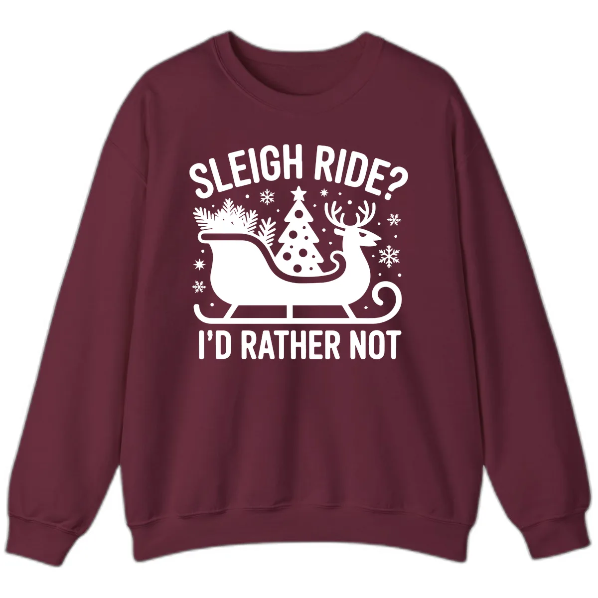Sleigh Ride I'd Rather Not Graphic Sweatshirt in Maroon