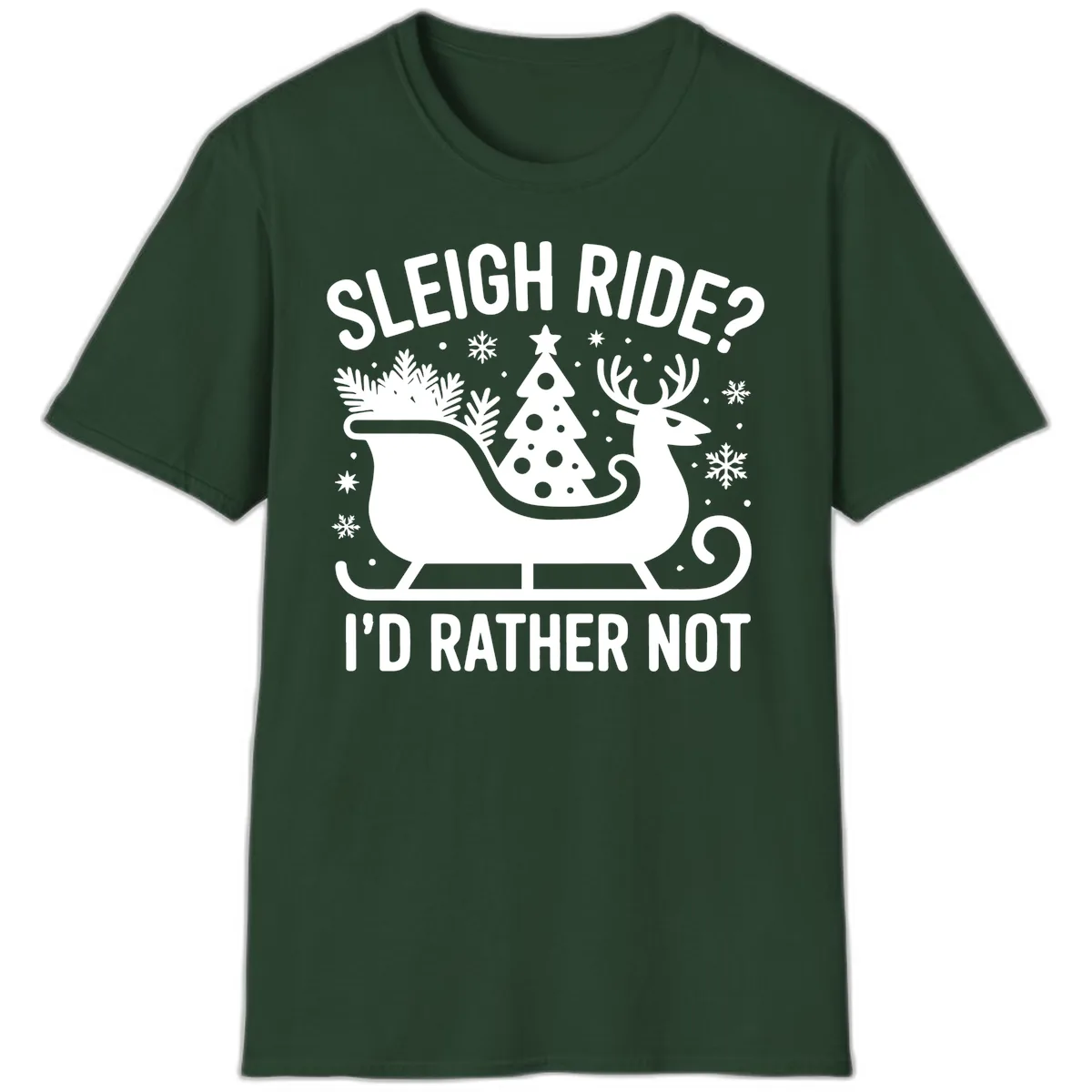 Sleigh Ride I'd Rather Not Graphic T-Shirt in Forest Green