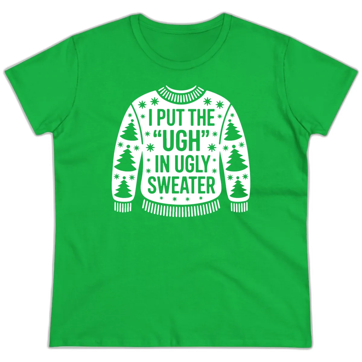 Ugh In Ugly Sweater Ladies Tee in Irish Green
