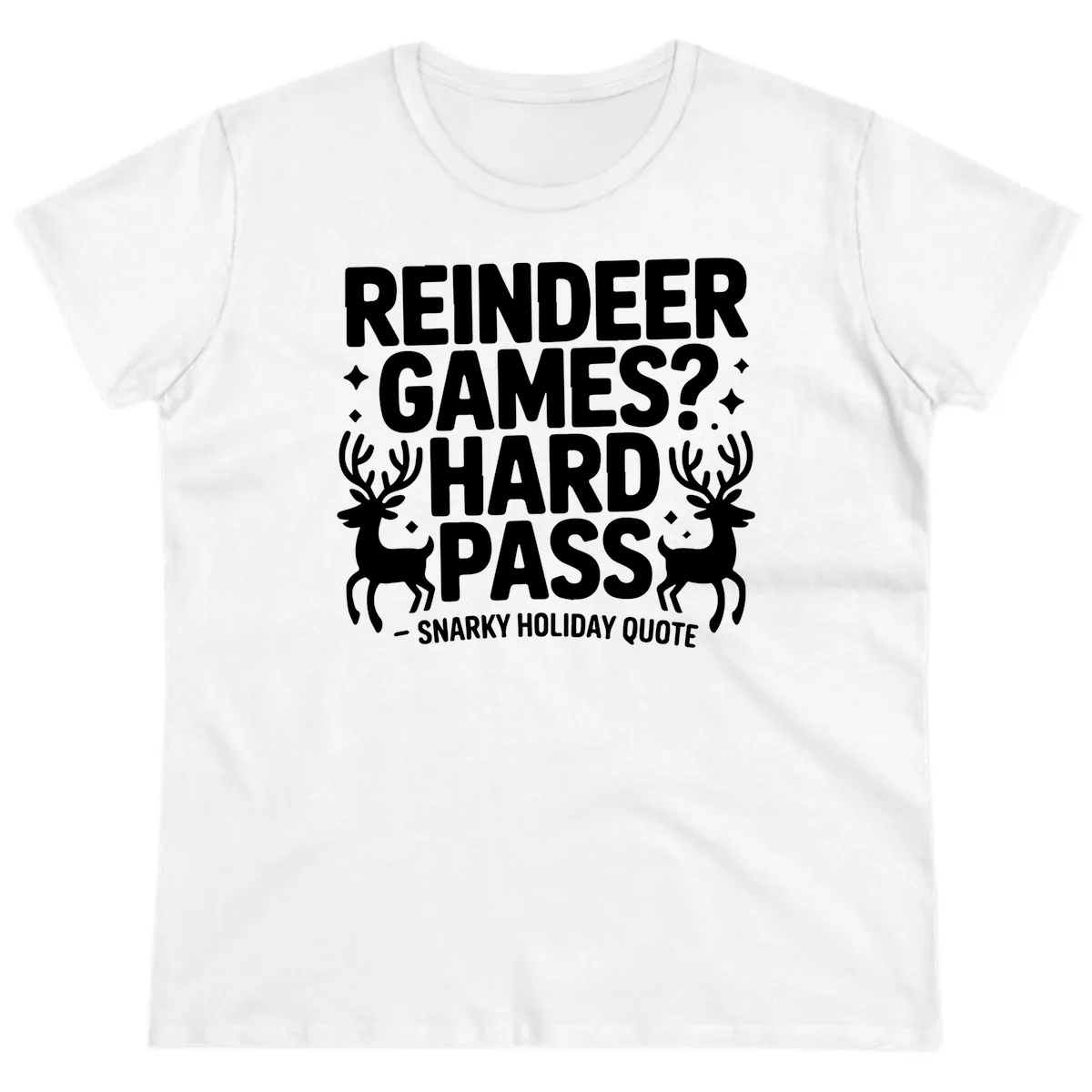 Reindeer Games Hard Pass Quote Ladies Tee in White