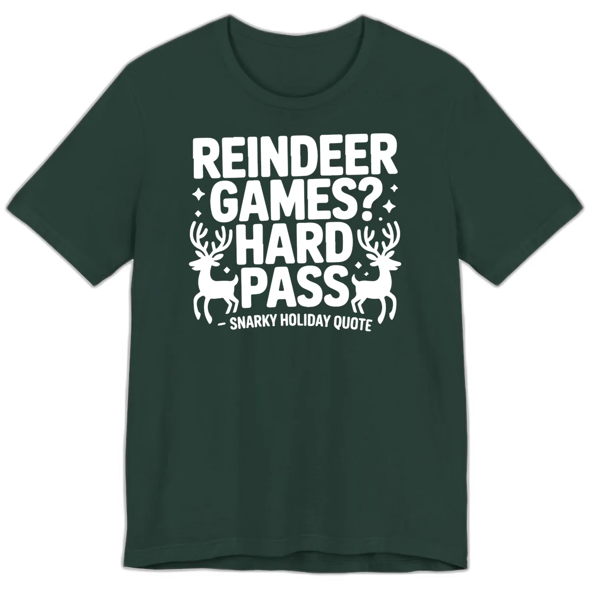 Reindeer Games Hard Pass Quote Premium T-Shirt in Forest