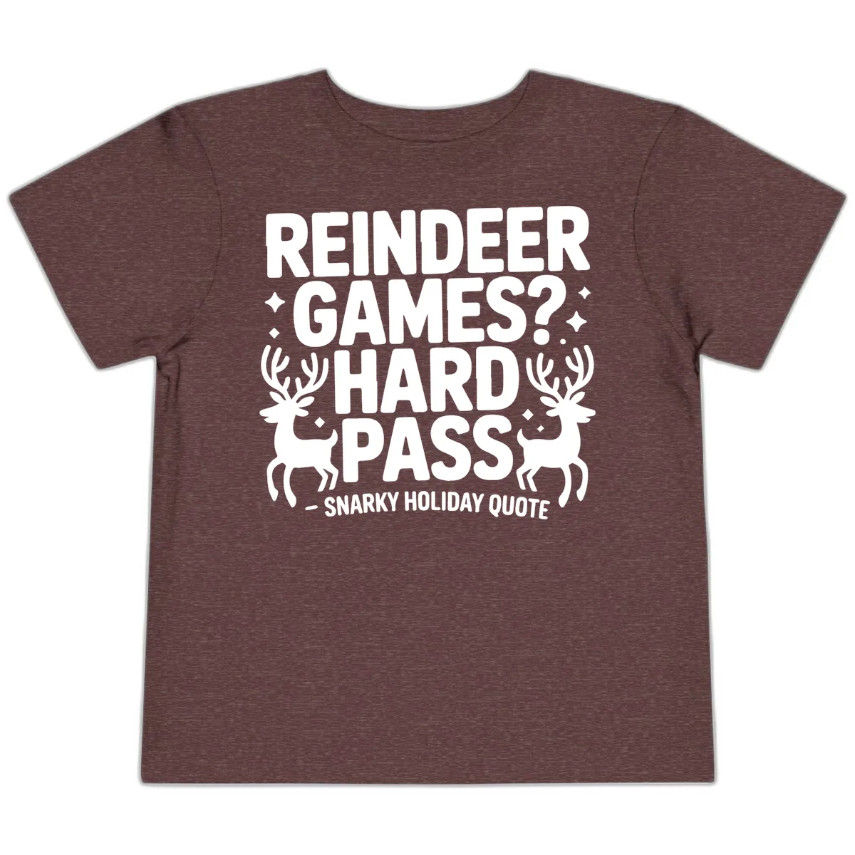 Reindeer Games Hard Pass Quote Toddler T-Shirt in Heather Maroon