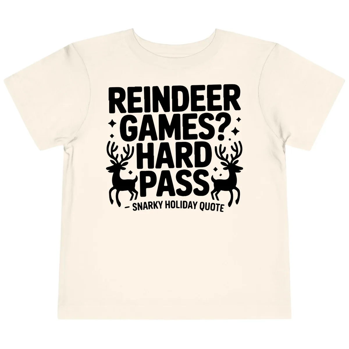 Reindeer Games Hard Pass Quote Toddler T-Shirt in Natural