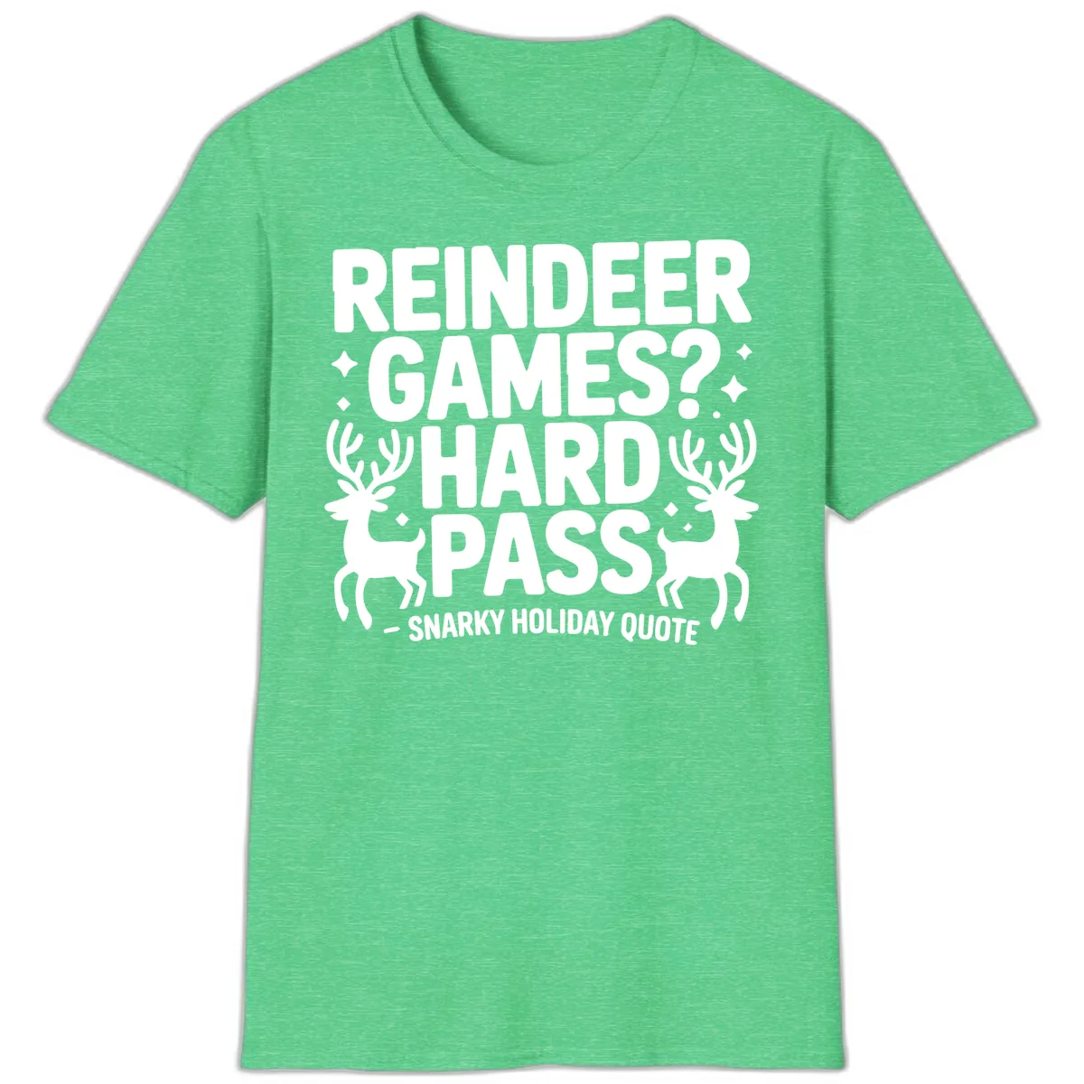 Reindeer Games Hard Pass Quote T-Shirt in Heather Irish Green