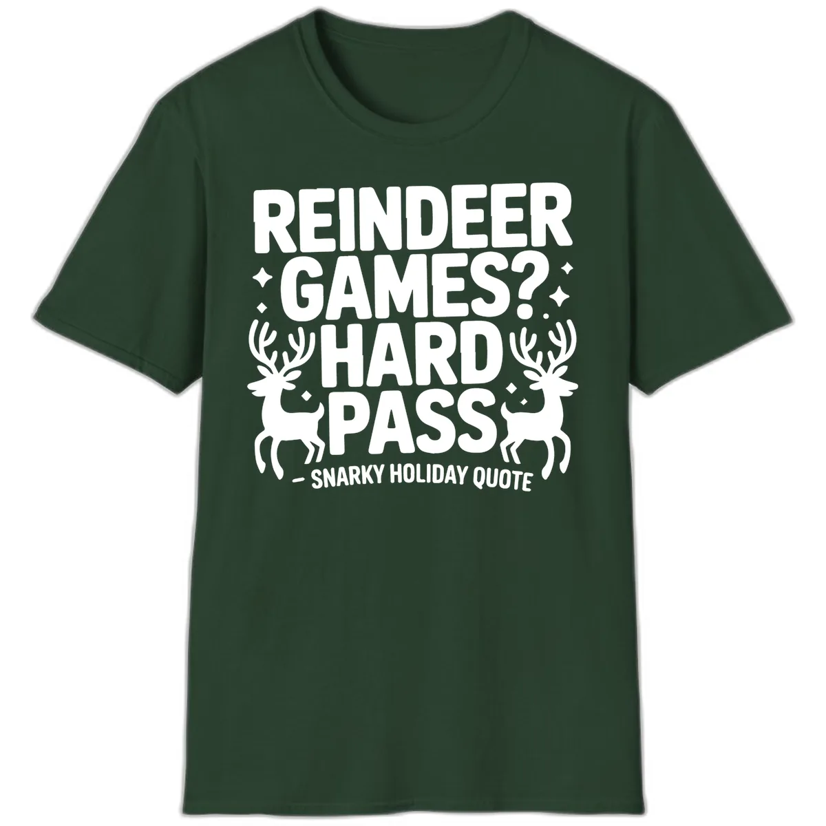 Reindeer Games Hard Pass Quote T-Shirt in Forest Green