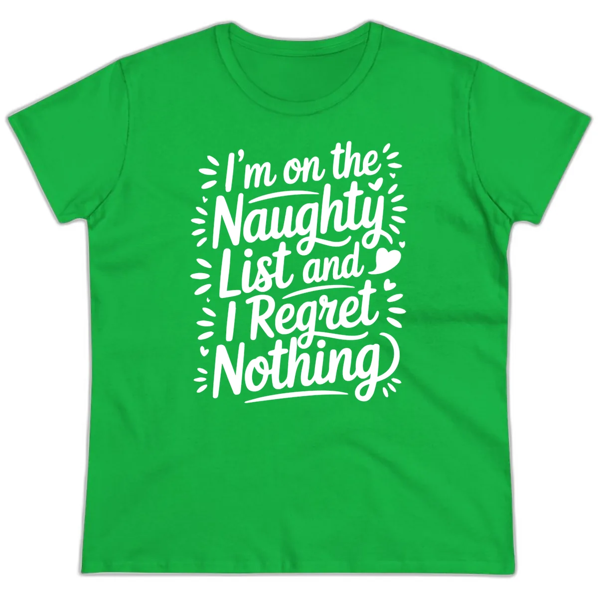Naughty List I Regret Nothing Ladies Tee in Irish Green