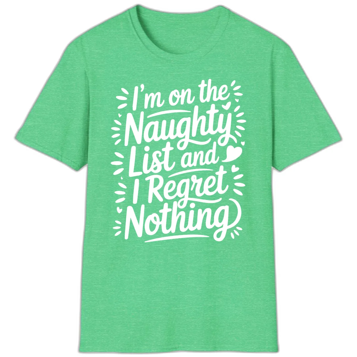 Naughty List I Regret Nothing T-Shirt in Heather Irish Green