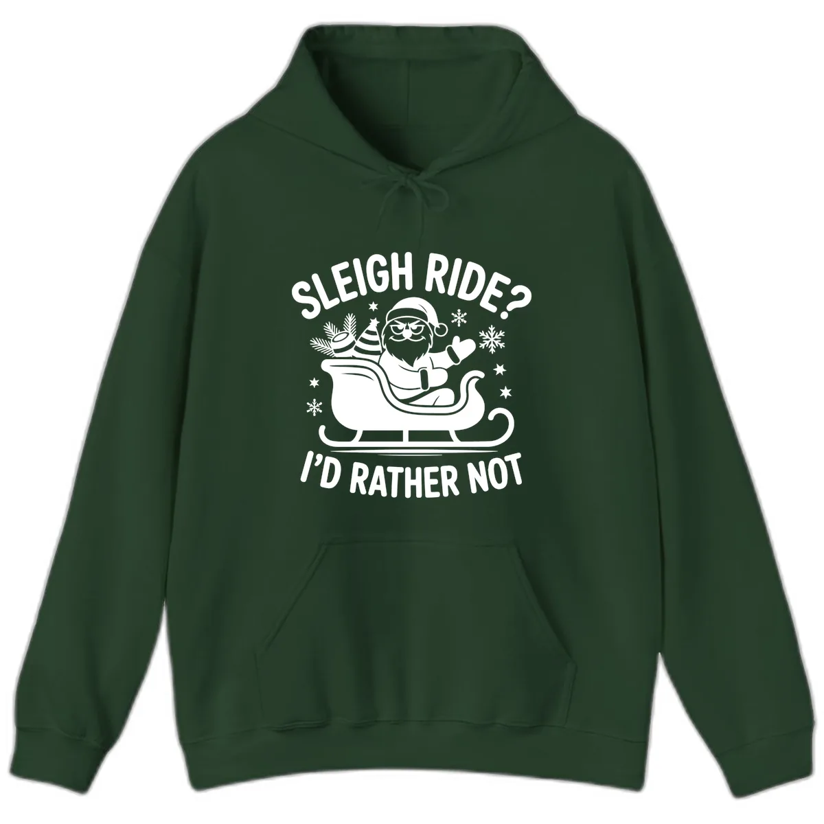 Sleigh Ride I'd Rather Not Hoodie in Forest Green