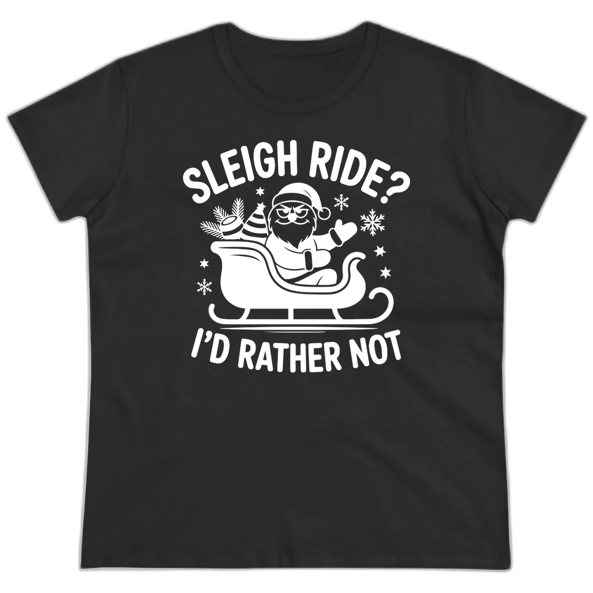 Sleigh Ride I'd Rather Not Ladies Tee in Black