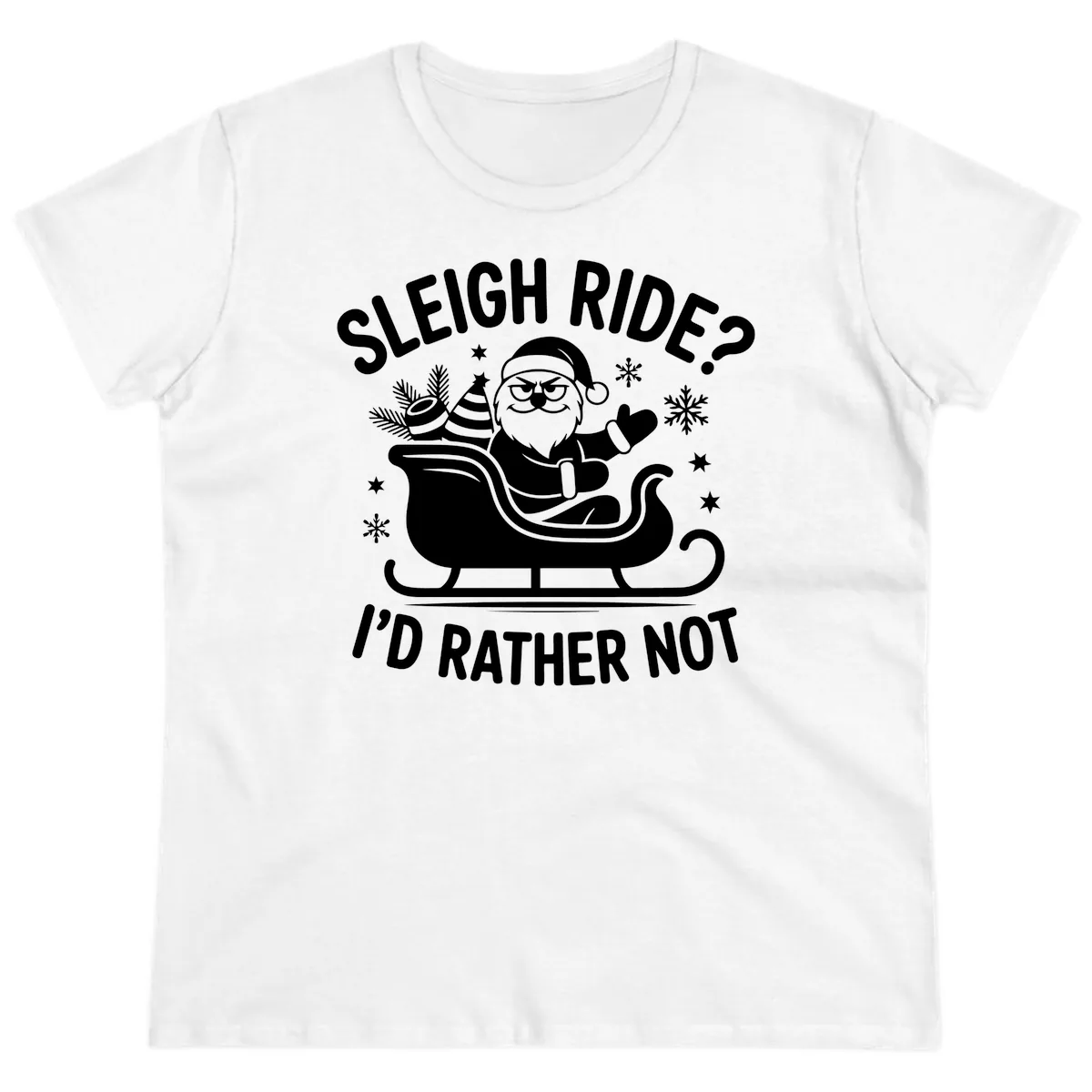 Sleigh Ride I'd Rather Not Ladies Tee in White