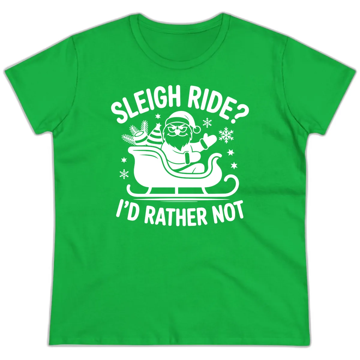Sleigh Ride I'd Rather Not Ladies Tee in Irish Green