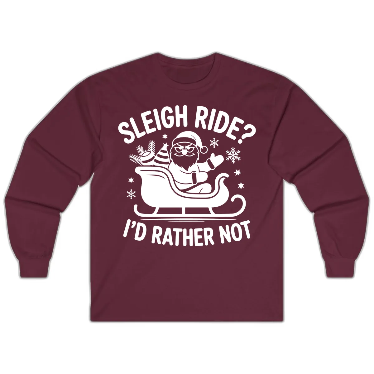 Sleigh Ride I'd Rather Not Long Sleeve in Maroon