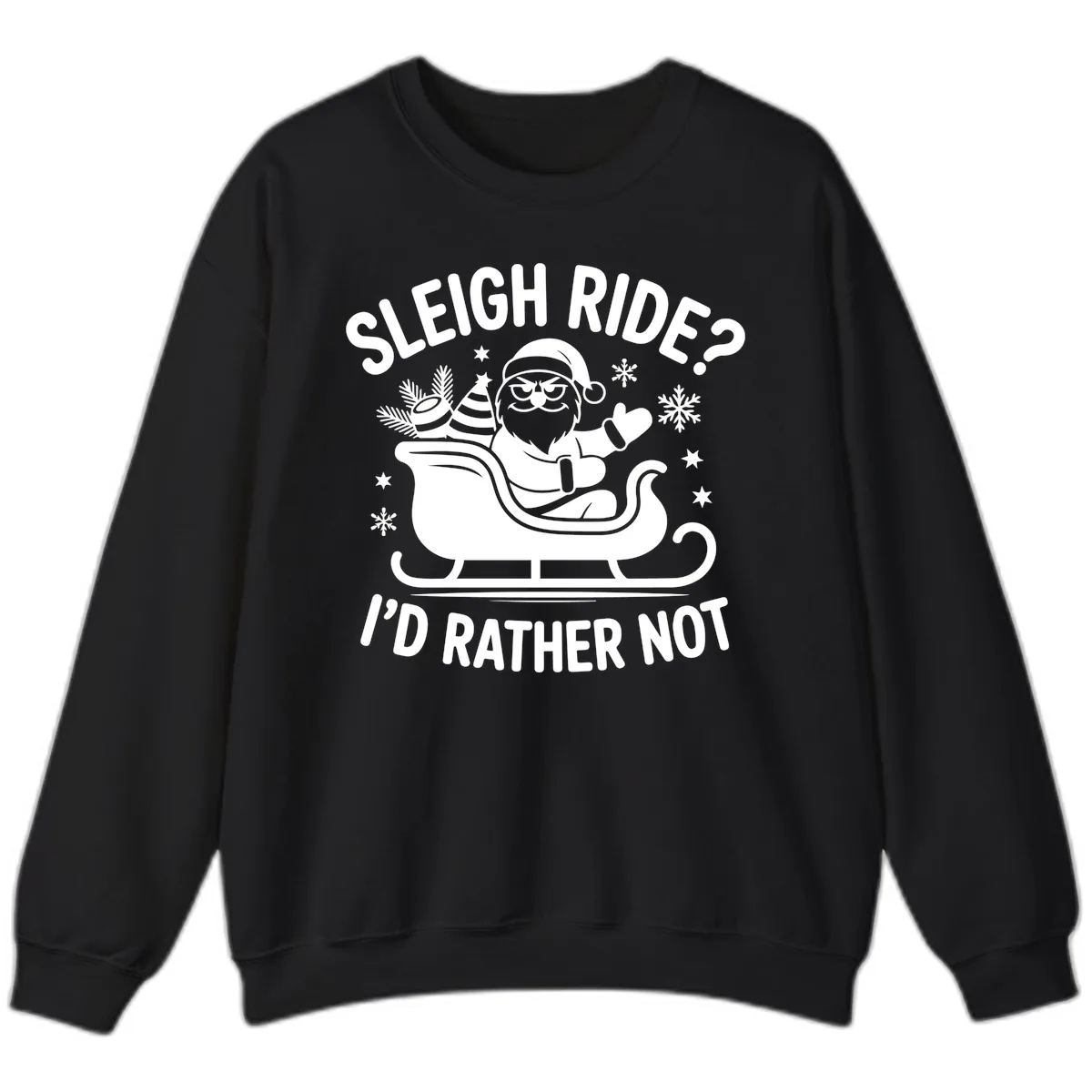 Sleigh Ride I'd Rather Not Sweatshirt in Black