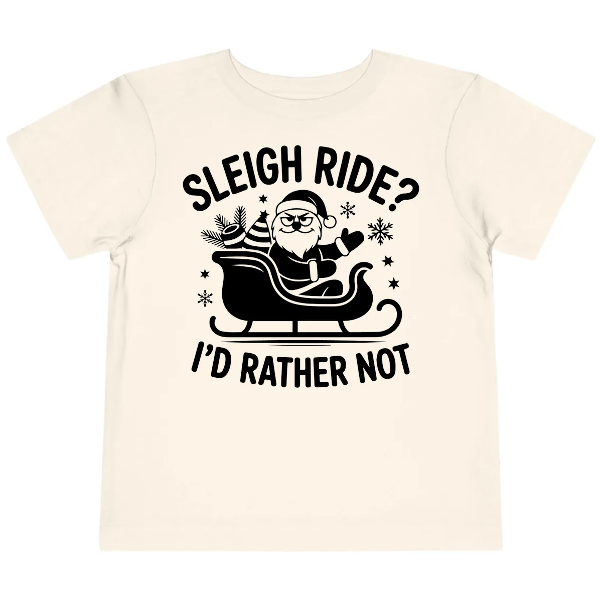Sleigh Ride I'd Rather Not Toddler T-Shirt in Natural