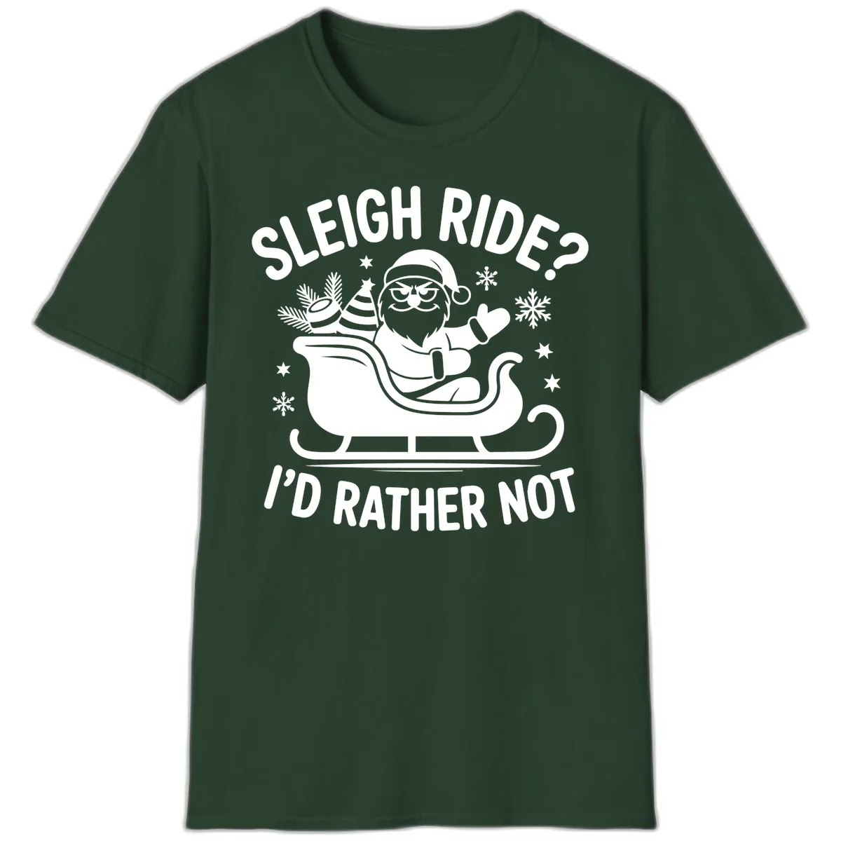 Sleigh Ride I'd Rather Not T-Shirt in Forest Green