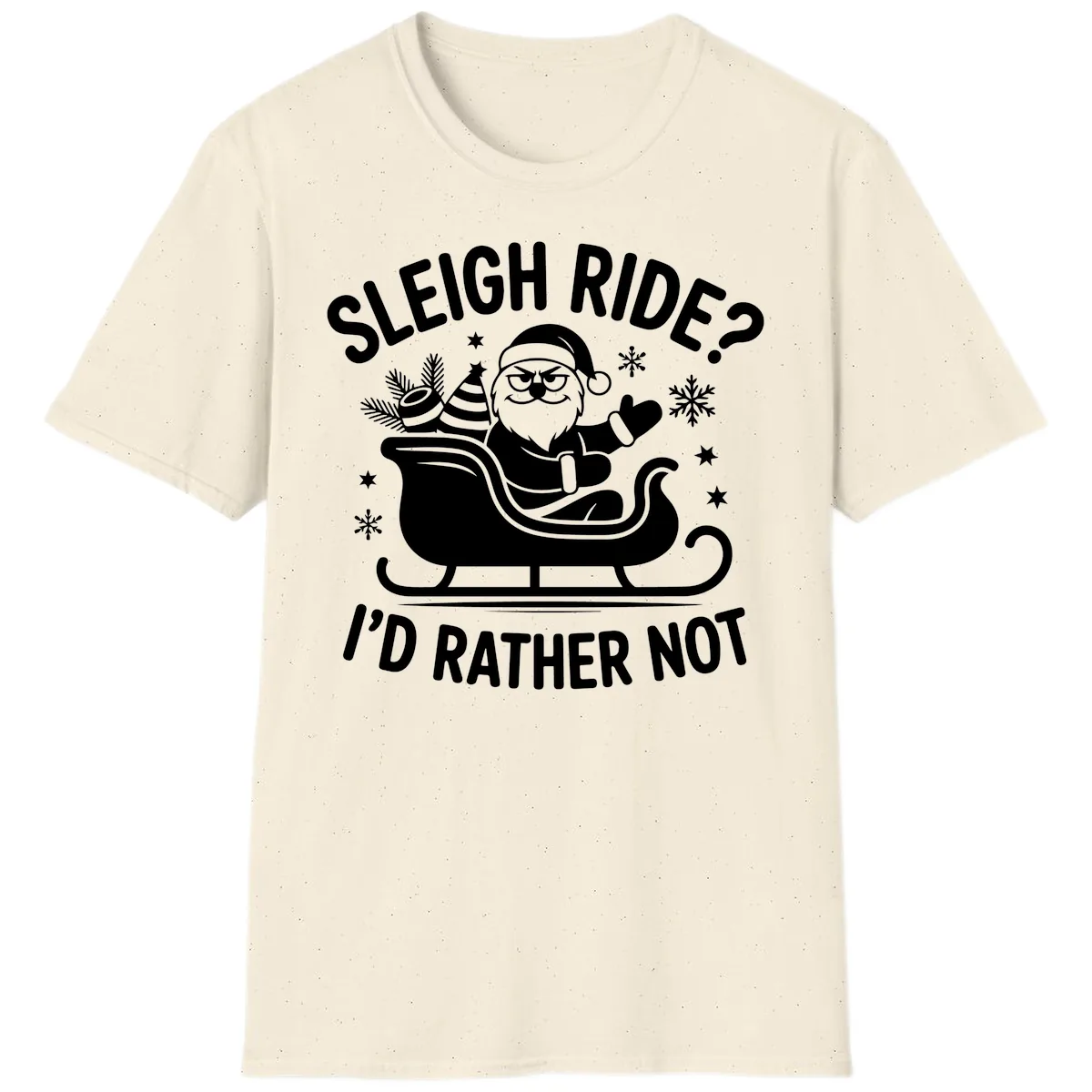Sleigh Ride I'd Rather Not T-Shirt in Natural