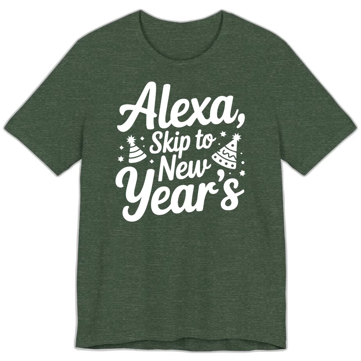 Alexa Skip To New Year's Premium T-Shirt in Heather Forest