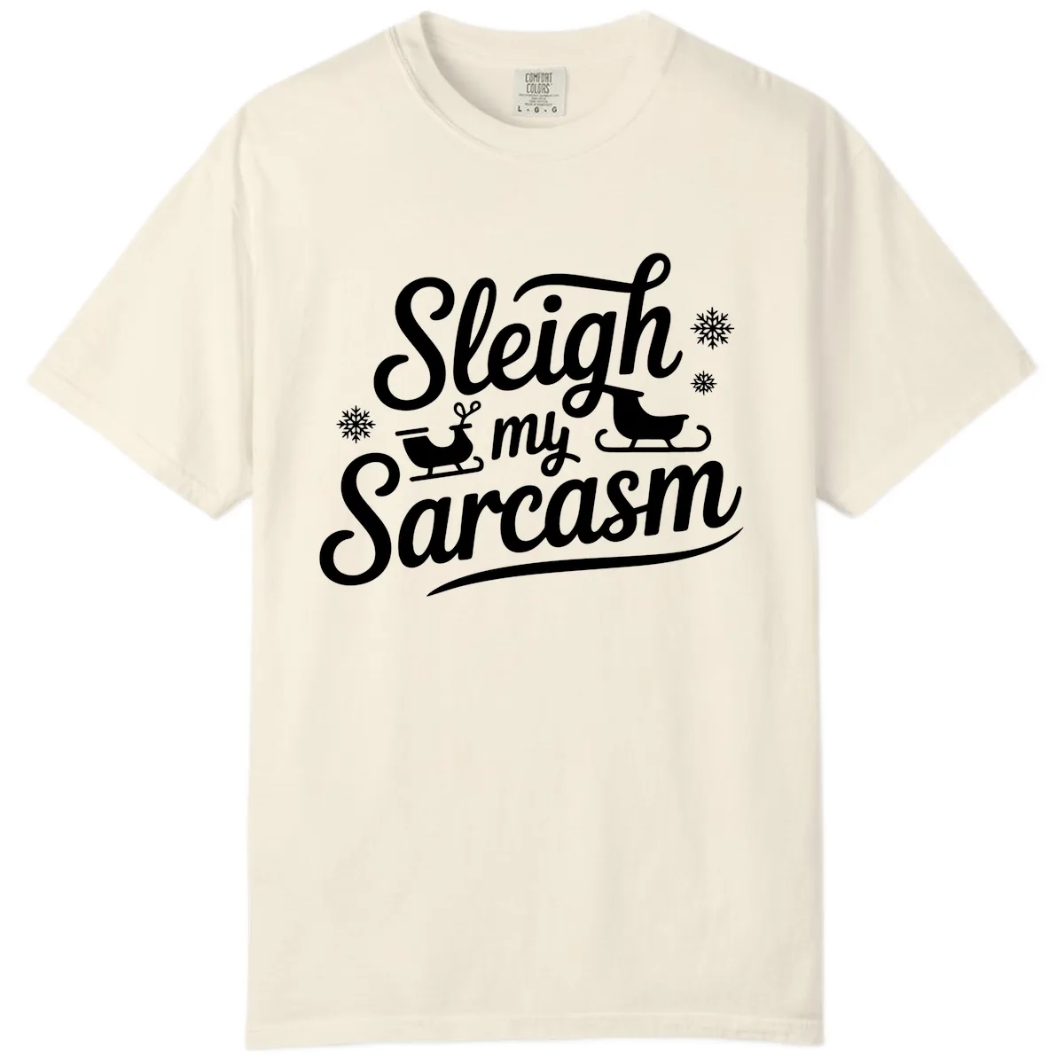 Sleigh My Sarcasm Christmas Graphic Comfort Color in Ivory