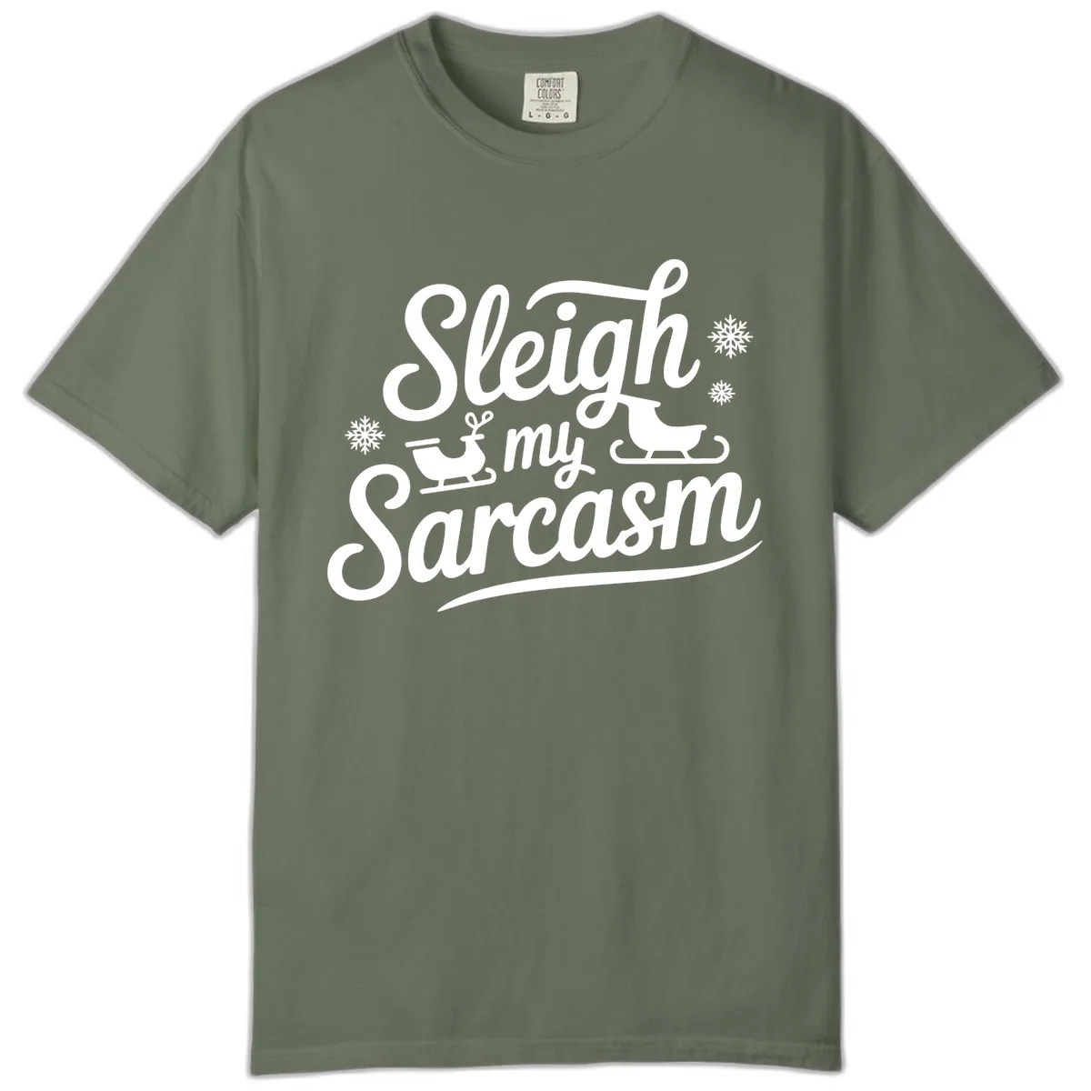 Sleigh My Sarcasm Christmas Graphic Comfort Color in Moss