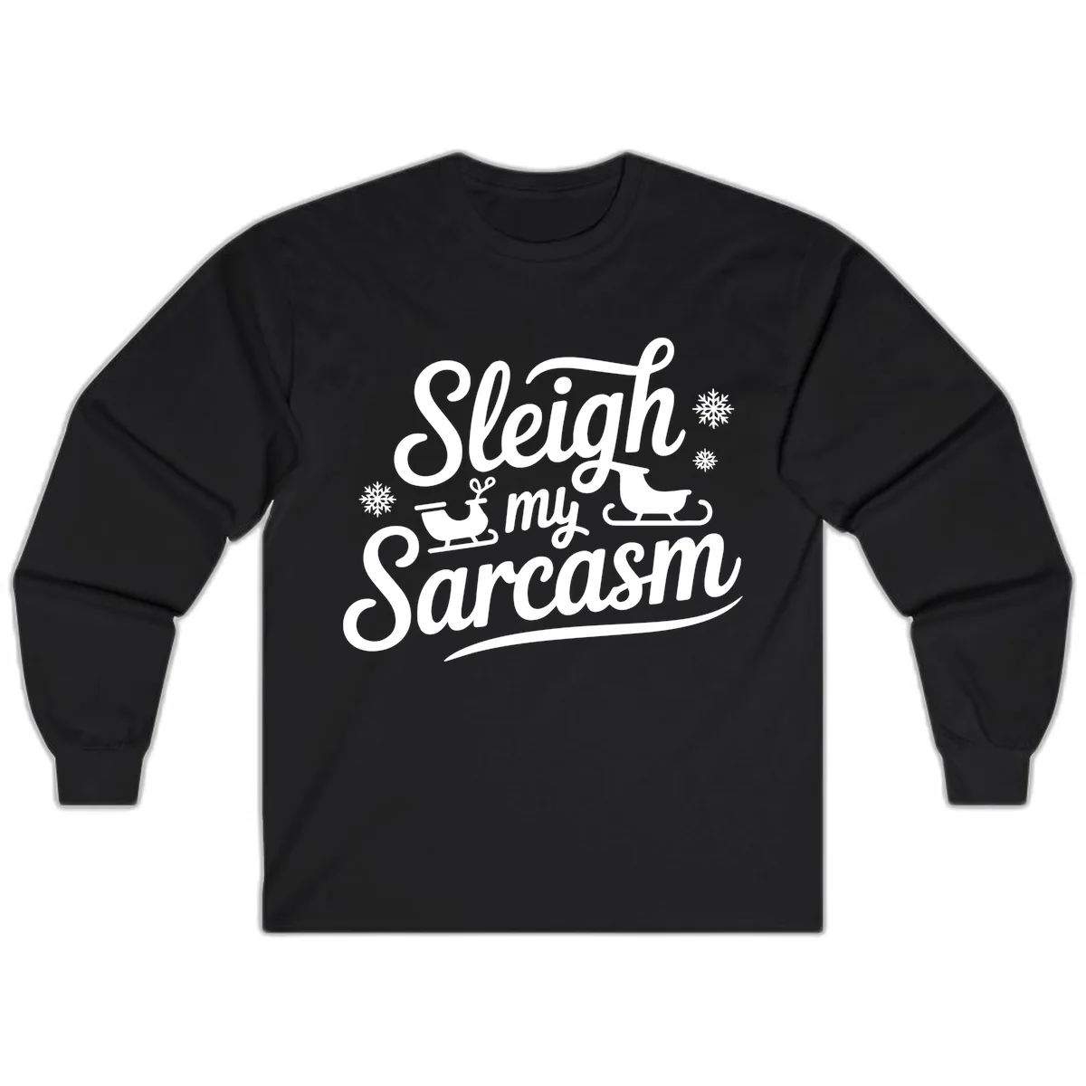Sleigh My Sarcasm Christmas Graphic Long Sleeve in Black