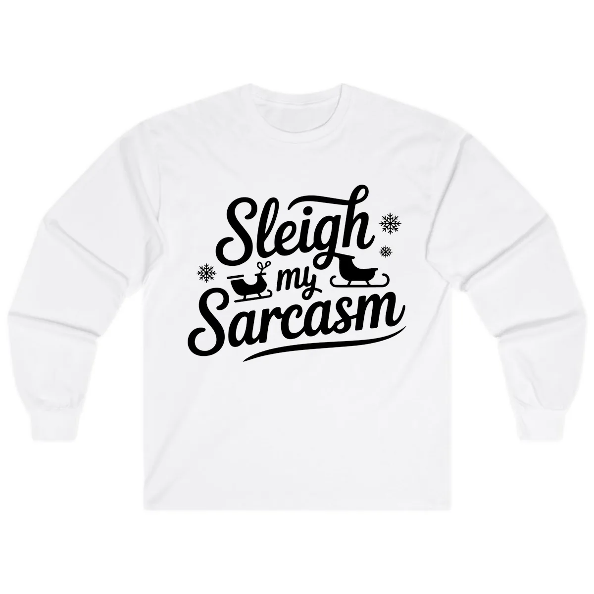 Sleigh My Sarcasm Christmas Graphic Long Sleeve in White