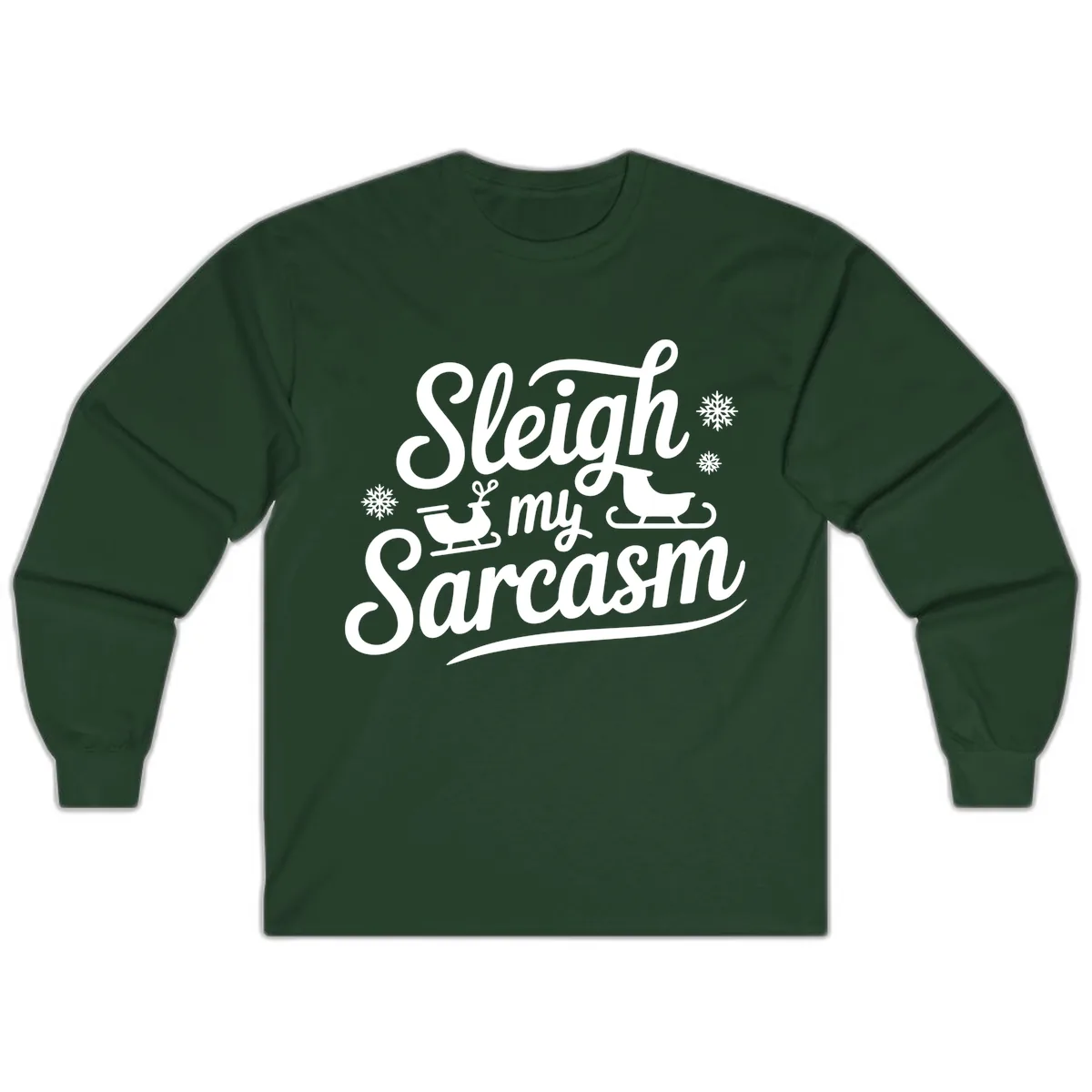 Sleigh My Sarcasm Christmas Graphic Long Sleeve in Forest Green
