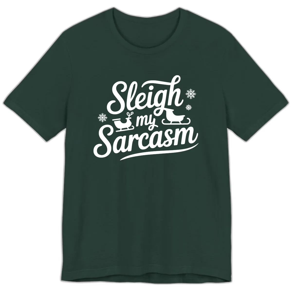 Sleigh My Sarcasm Christmas Graphic Premium T-Shirt in Forest