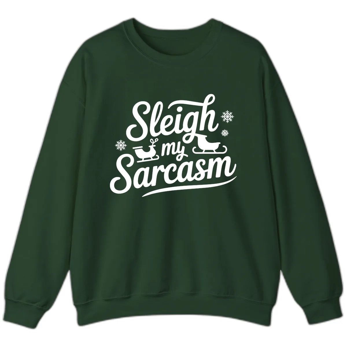 Sleigh My Sarcasm Christmas Graphic Sweatshirt in Forest Green
