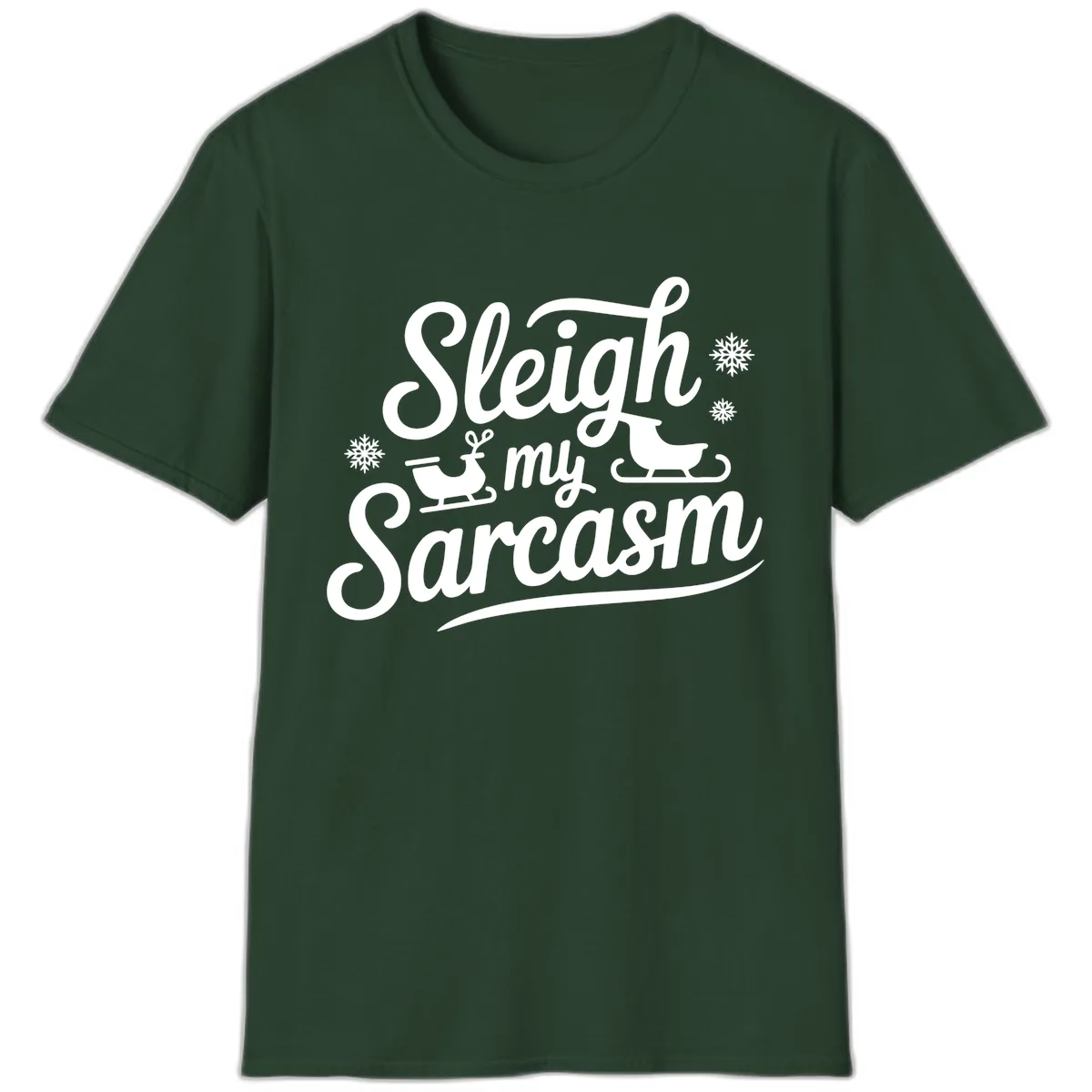 Sleigh My Sarcasm Christmas Graphic T-Shirt in Forest Green