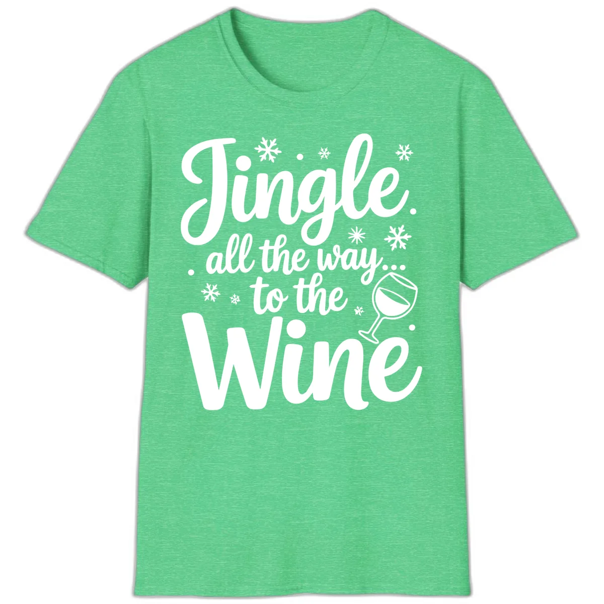 Jingle All The Way To The Wine T-Shirt in Heather Irish Green