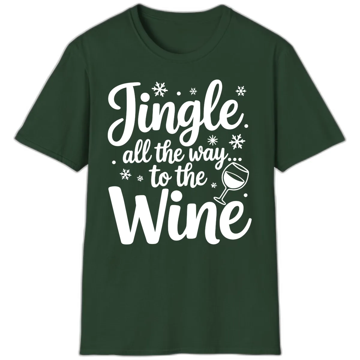 Jingle All The Way To The Wine T-Shirt in Forest Green