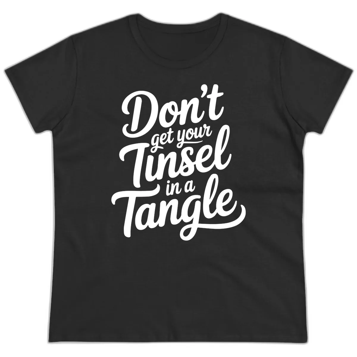 Don't Get Your Tinsel in a Tangle Ladies Tee in Black