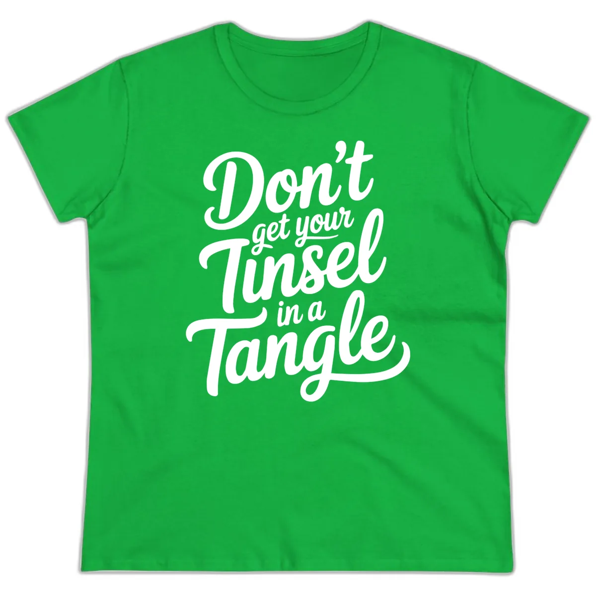 Don't Get Your Tinsel in a Tangle Ladies Tee in Irish Green