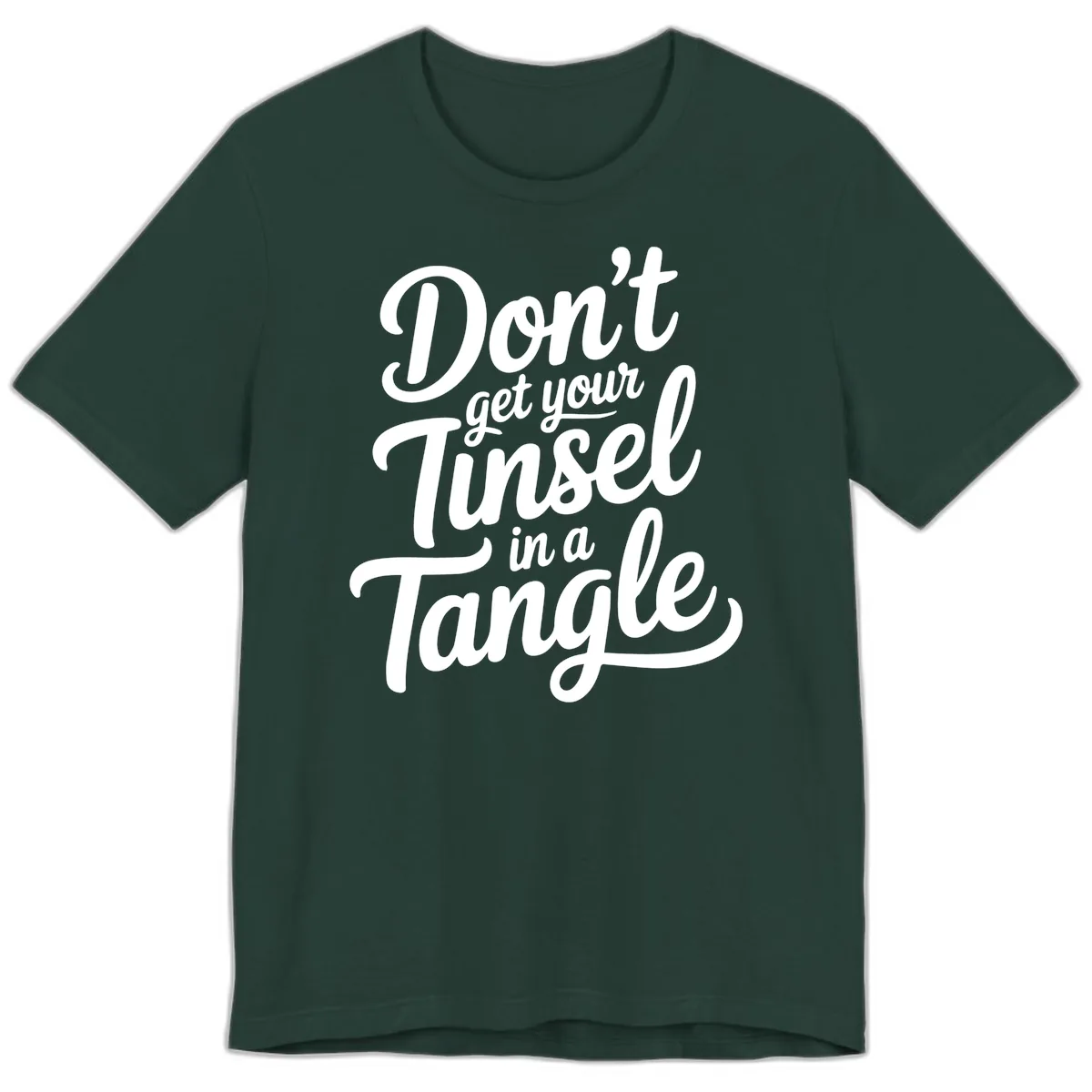 Don't Get Your Tinsel in a Tangle Premium T-Shirt in Forest