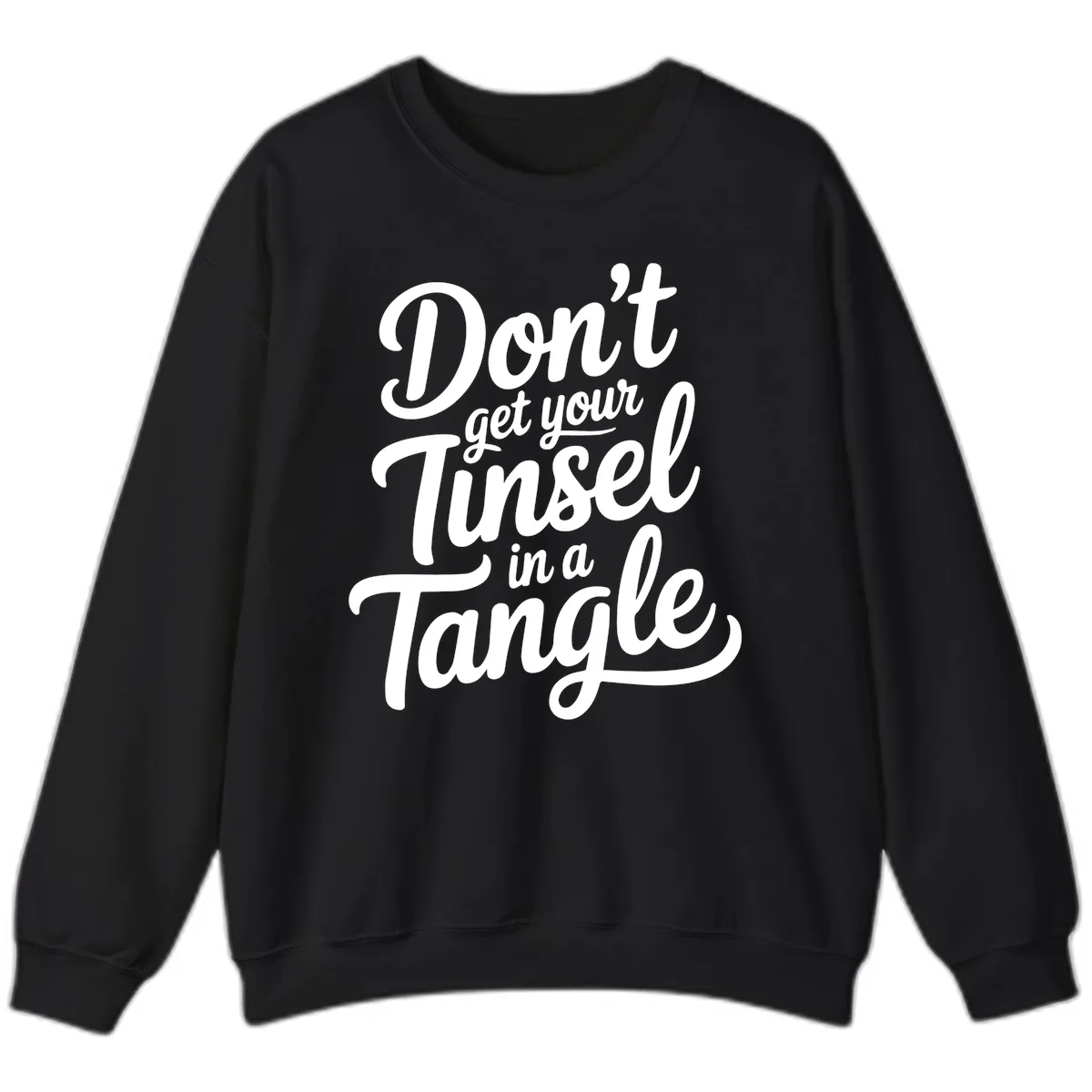 Don't Get Your Tinsel in a Tangle Sweatshirt in Black