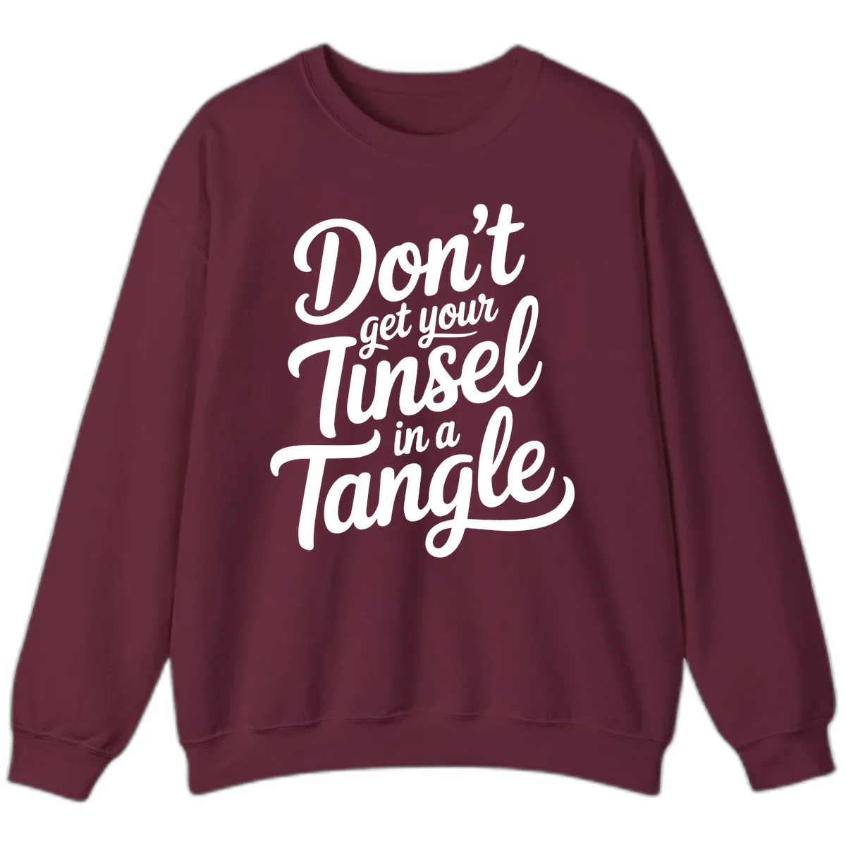 Don't Get Your Tinsel in a Tangle Sweatshirt in Maroon