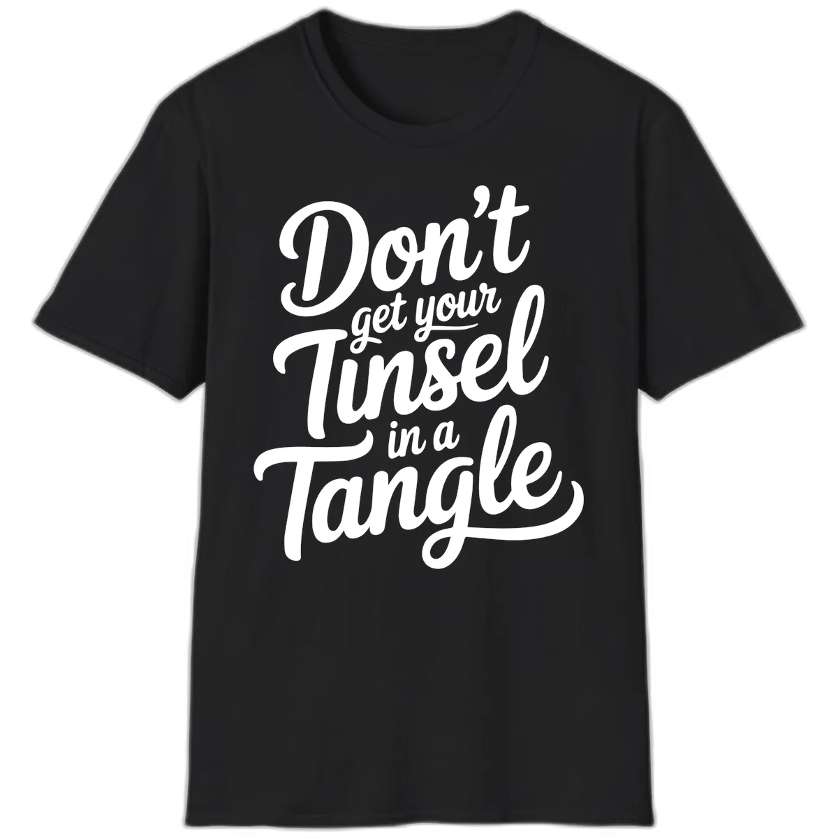 Don't Get Your Tinsel in a Tangle T-Shirt in Black